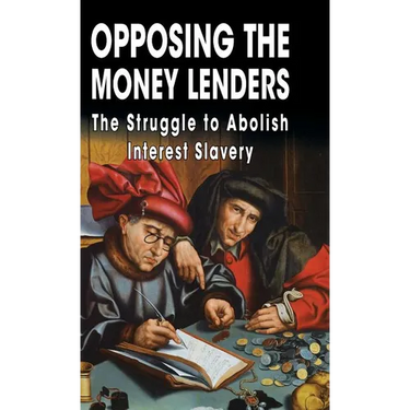 Opposing The Money Lenders: The Struggle to Abolish Interest Slavery