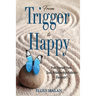 From Trigger to Happy