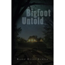 Bigfoot Untold