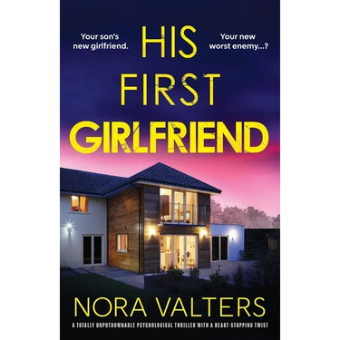 His First Girlfriend: A totally unputdownable psychological thriller with a heart-stopping twist