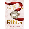 After the Shut Up Ring