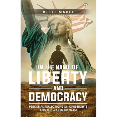 In The Name of Liberty and Democracy: Personal Reflections on Civil Rights and the War in Vietnam