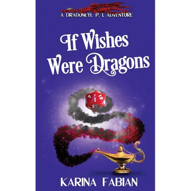 If Wishes Were Dragons: A DragonEye, PI Story