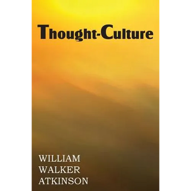 Thought-Culture or Practical Mental Training