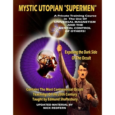 Mystic Utopian Supermen: A Private Training Course In The Use Of Universal Magnetism And The Mental Control Of Others