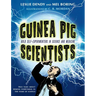Guinea Pig Scientists: Bold Self-Experimenters in Science and Medicine