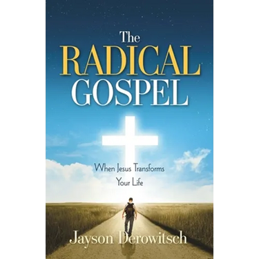 The Radical Gospel: When Jesus Transforms Your Life