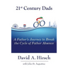 21st Century Dads: A Father's Journey to Break the Cycle of Father Absence