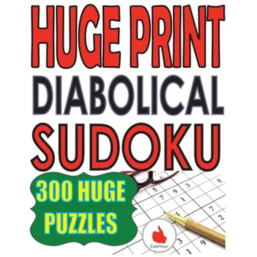 Huge Print Diabolical Sudoku: 300 Large Print Diabolical Level Sudoku Puzzles with 2 puzzles per page in a big 8.5 x 11 inch book