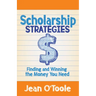 Scholarship Strategies: Finding and Winning the Money You Need