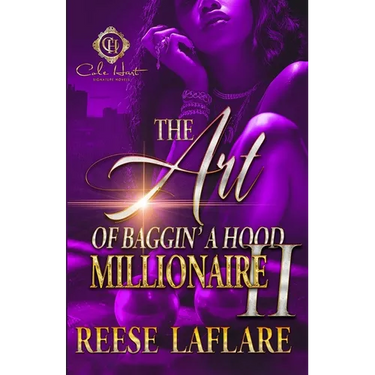 The Art Of Baggin' A Hood Millionaire 2: An African American Romance: Finale