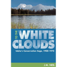 To the White Clouds: Idaho's Conservation Saga, 1900-1970