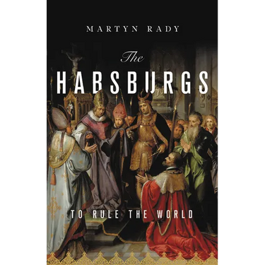 The Habsburgs: To Rule the World