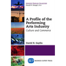 A Profile of the Performing Arts Industry: Culture and Commerce