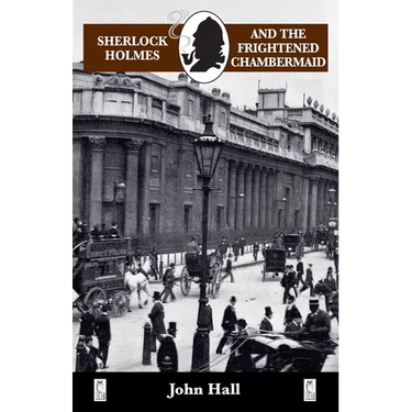 Sherlock Holmes and the Frightened Chambermaid