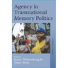 Agency in Transnational Memory Politics