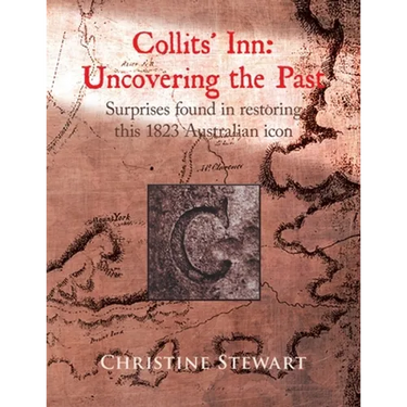 Collits' Inn: Uncovering the Past: Surprises found in restoring this 1823 Australian icon