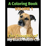 The Thoughts of My Black Mouth Cur: A Coloring Book Volume 1