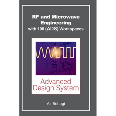 RF and Microwave Engineering - With 100 Keysight (ADS) Workspaces