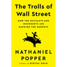 The Trolls of Wall Street: How the Outcasts and Insurgents Are Hacking the Markets