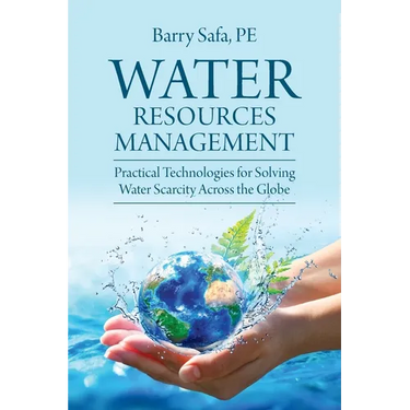 Water Resources Management: Practical Technologies for Solving Water Scarcity Across the Globe