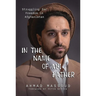 In the Name of My Father: Struggling for Freedom in Afghanistan
