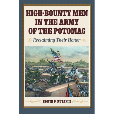 High-Bounty Men in the Army of the Potomac: Reclaiming Their Honor
