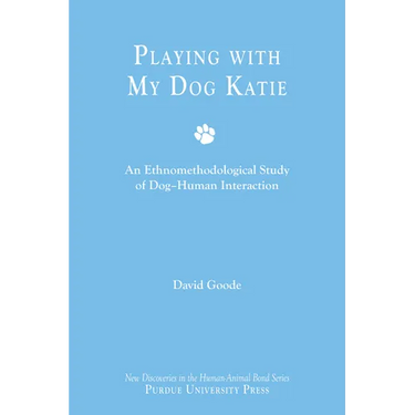 Playing with My Dog Katie: An Ethnomethodological Study of Dog-Human Interaction