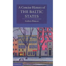 A Concise History of the Baltic States