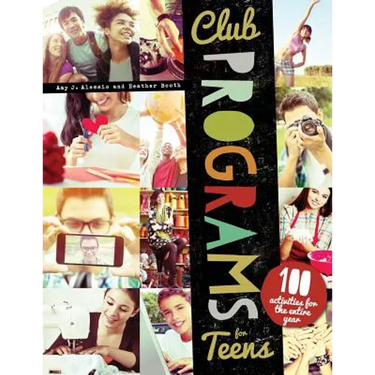Club Programs for Teens: 100 Activities for the Entire Year