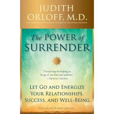 The Power of Surrender: Let Go and Energize Your Relationships, Success, and Well-Being
