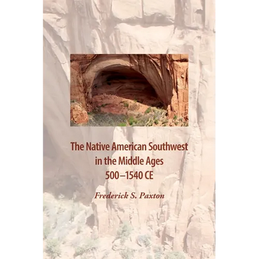 The Native American Southwest in the Middle Ages 500-1540 CE