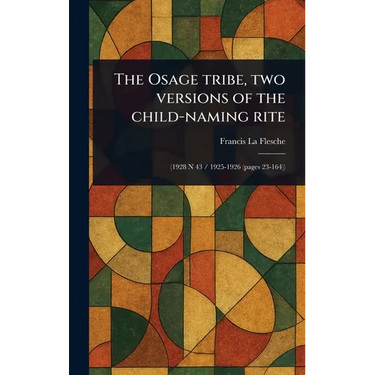 The Osage Tribe, Two Versions of the Child-naming Rite