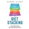 Diet Stacking: Find Your Stack and Lose Weight Fast