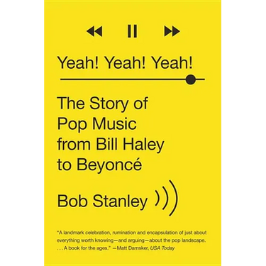 Yeah! Yeah! Yeah!: The Story of Pop Music from Bill Haley to Beyoncé