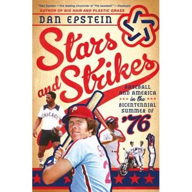Stars and Strikes: Baseball and America in the Bicentennial Summer of '76