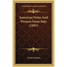American Notes And Pictures From Italy (1893)