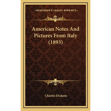American Notes And Pictures From Italy (1893)