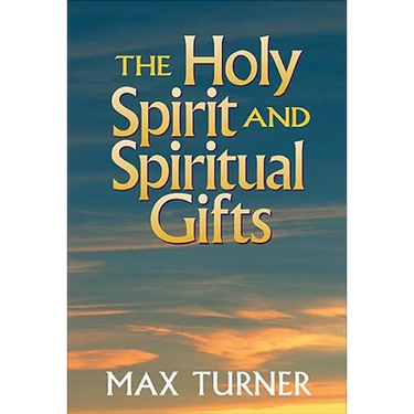 The Holy Spirit and Spiritual Gifts: In the New Testament Church and Today