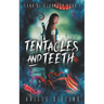 Tentacles and Teeth