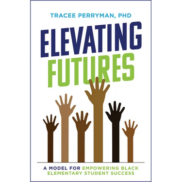 Elevating Futures: A Model for Empowering Black Elementary Student Success