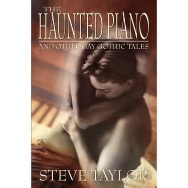 The Haunted Piano: And Other Gay Gothic Tales