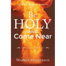 Be Holy and Come Near: A Devotional Study of Leviticus