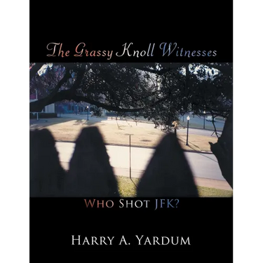 The Grassy Knoll Witnesses: Who Shot JFK?