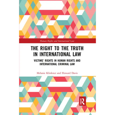 The Right to the Truth in International Law: Victims' Rights in Human Rights and International Criminal Law