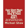Easy Sheet Music For Oboe With Oboe & Piano Duets Book 1: Ten Easy Pieces For Solo Oboe & Oboe/Piano Duets