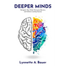 Deeper Minds: Navigate Your Mind, Overcome Barriers, and Achieve Lasting Success