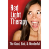Red Light Therapy- The Good, Bad, & Wonderful