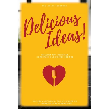 Delicious Ideas!: The Legacy Cookbook