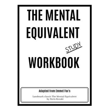 The Mental Equivalent Study Workbook: Emmet Fox